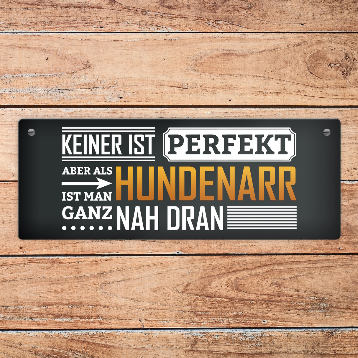 Metallschild mit Spruch: Keiner ist perfekt, aber als Hundenarr ist man ganz nah dran