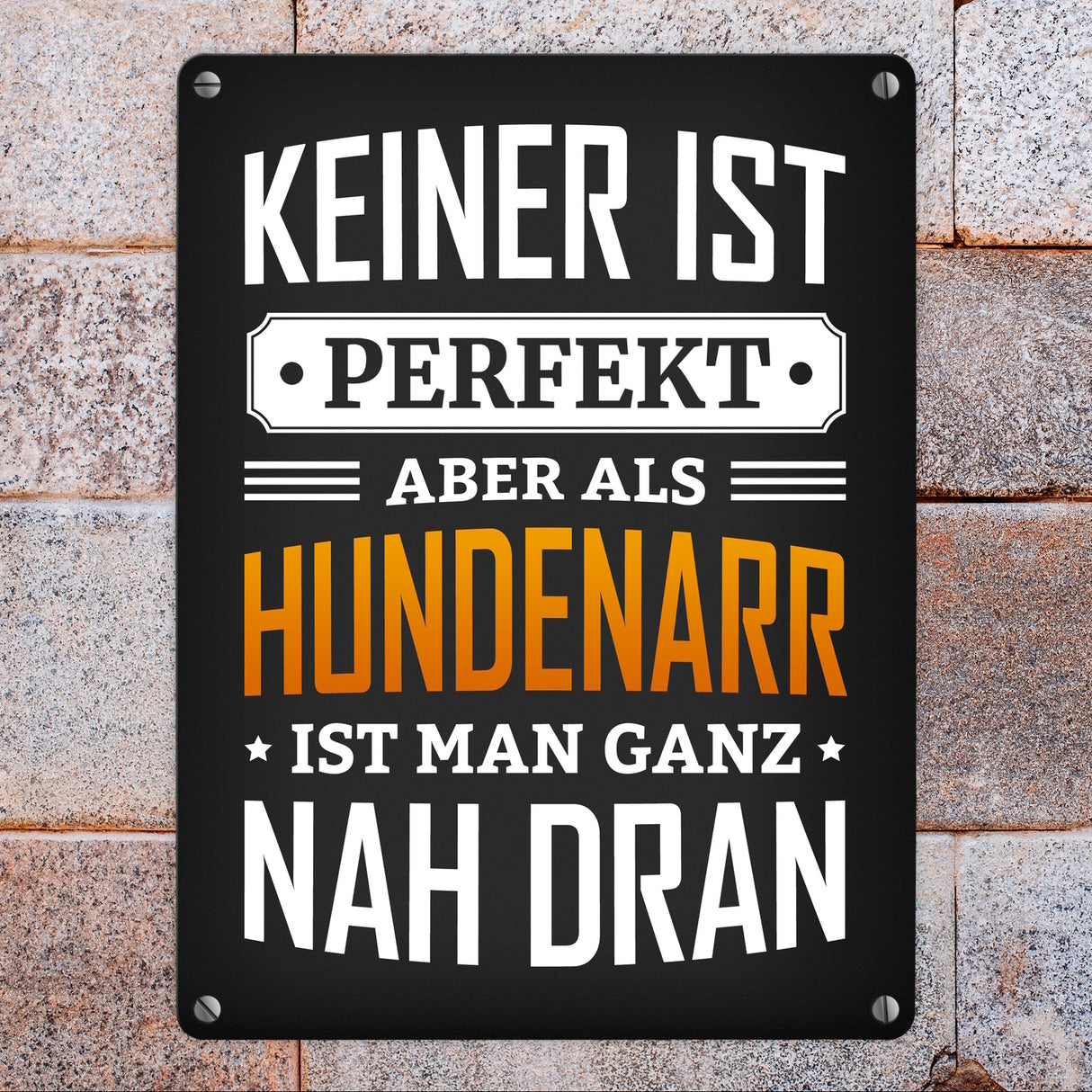 Metallschild mit Spruch: Keiner ist perfekt, aber als Hundenarr ist man ganz nah dran