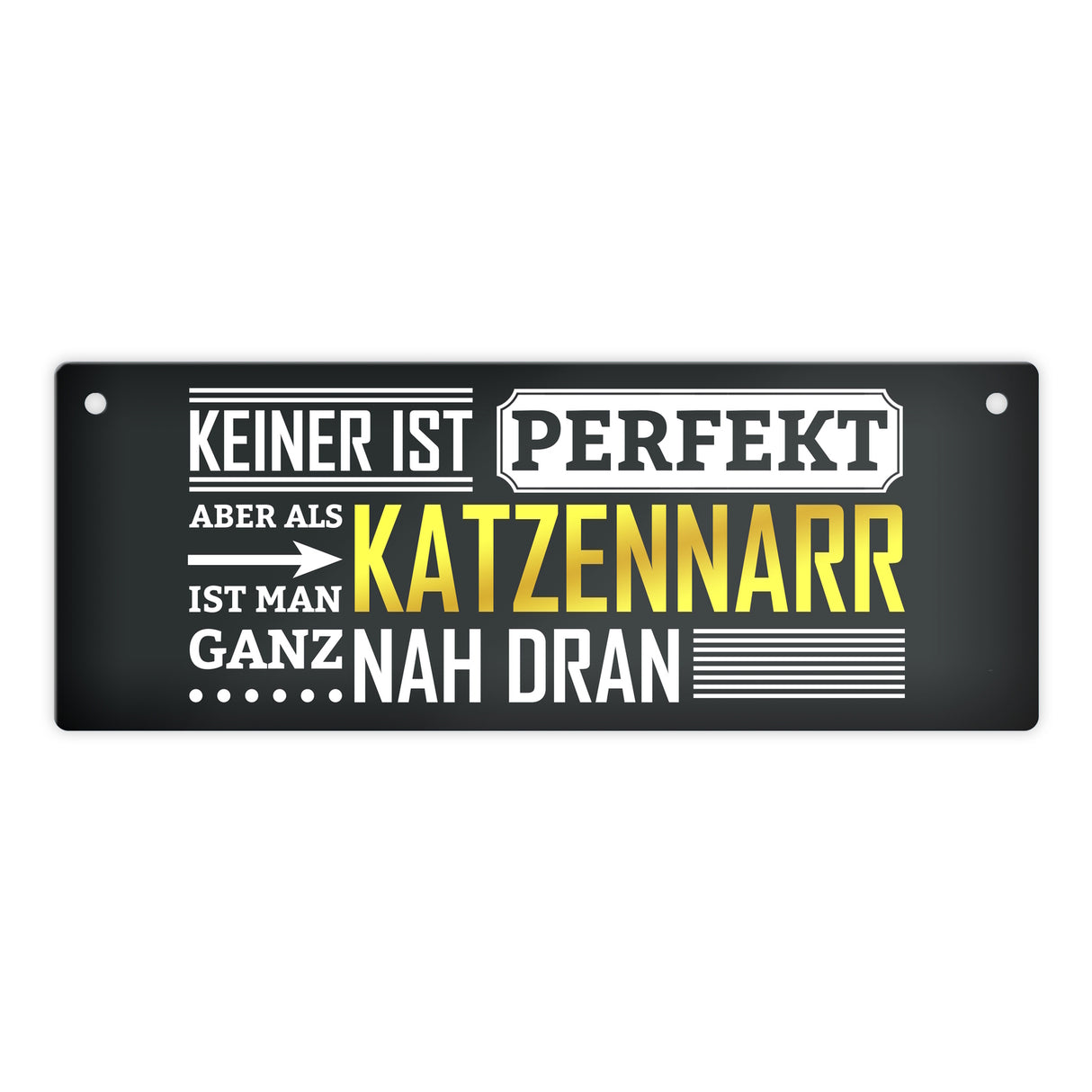 Metallschild mit Spruch: Keiner ist perfekt, aber als Katzennarr ist man ganz nah dran