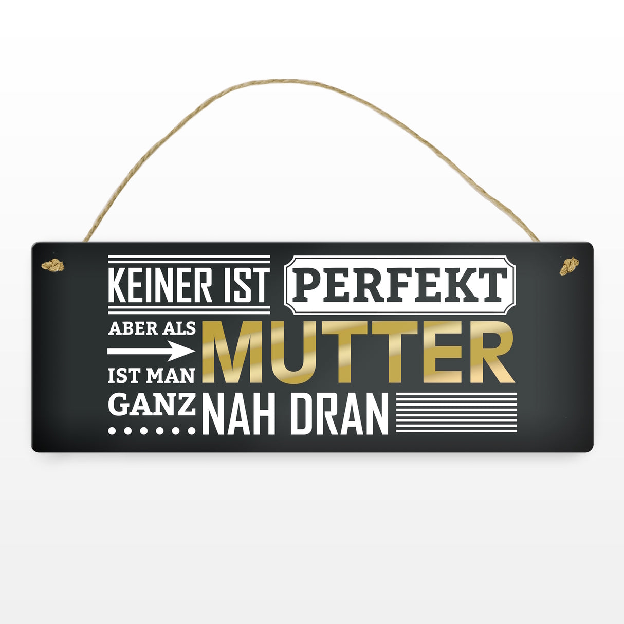 Metallschild mit Spruch: Keiner ist perfekt, aber als Mutter ist man ganz nah dran