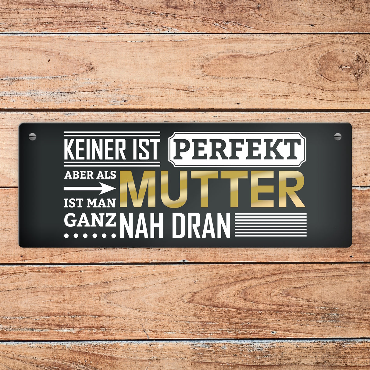 Metallschild mit Spruch: Keiner ist perfekt, aber als Mutter ist man ganz nah dran