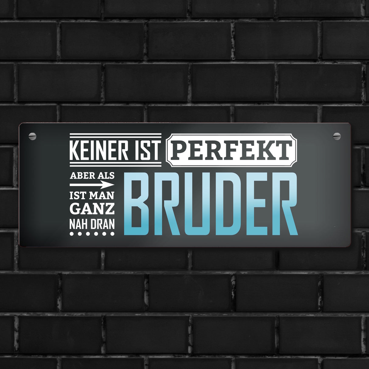 Metallschild mit Spruch: Keiner ist perfekt, aber als Bruder ist man ganz nah dran