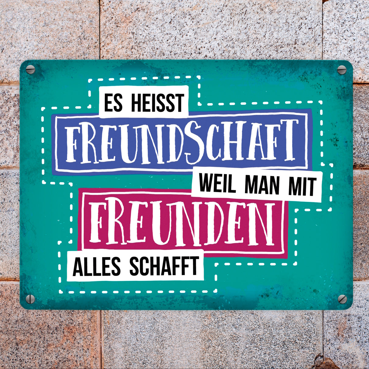Es heißt Freundschaft, weil man mit Freunden alles schafft Metallschild