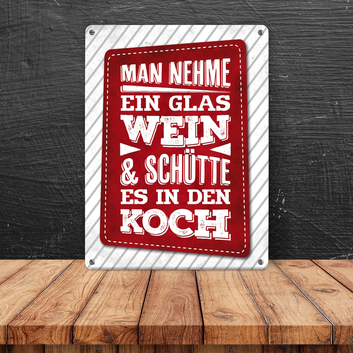 Man nehme ein Glas Wein und schütte es in den Koch Metallschild