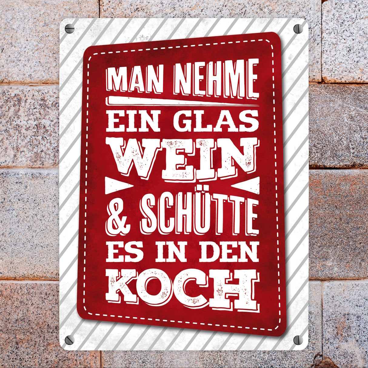 Man nehme ein Glas Wein und schütte es in den Koch Metallschild