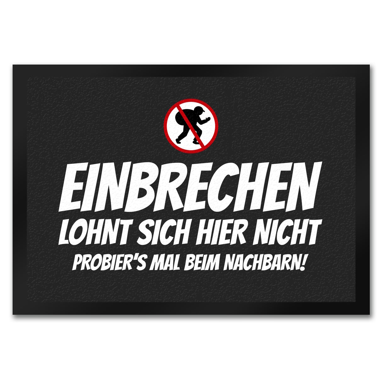 Einbrechen lohnt sich hier nicht... Fußmatte