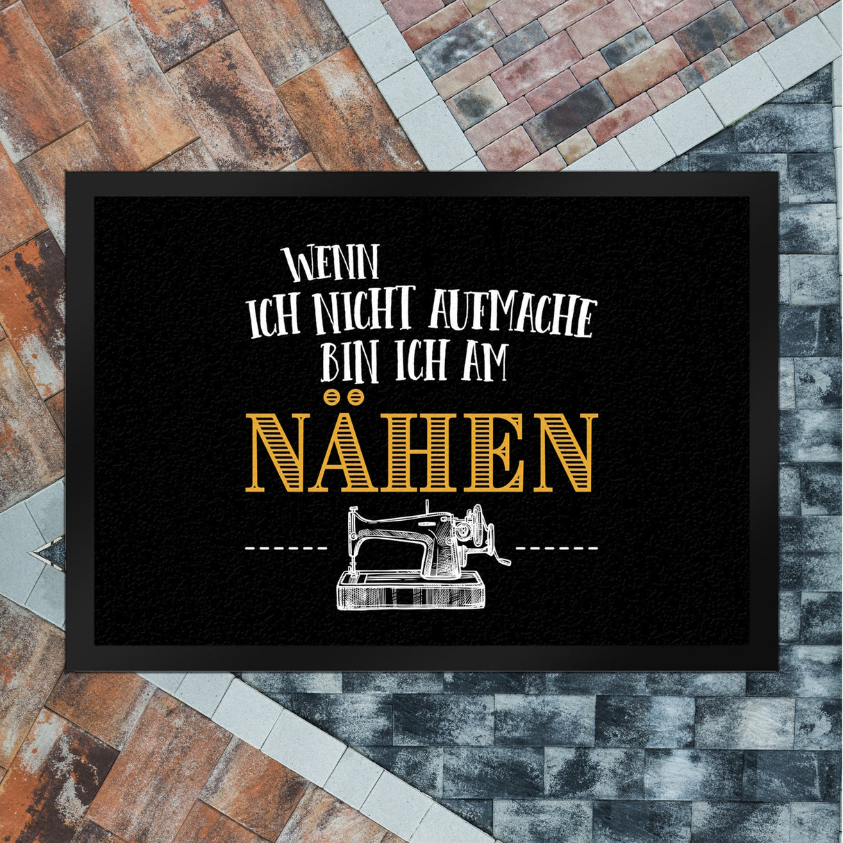 Wenn ich nicht aufmache bin ich am nähen Fußmatte