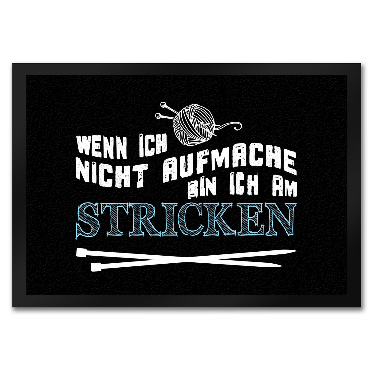 Wenn ich nicht aufmache bin ich am stricken Fußmatte