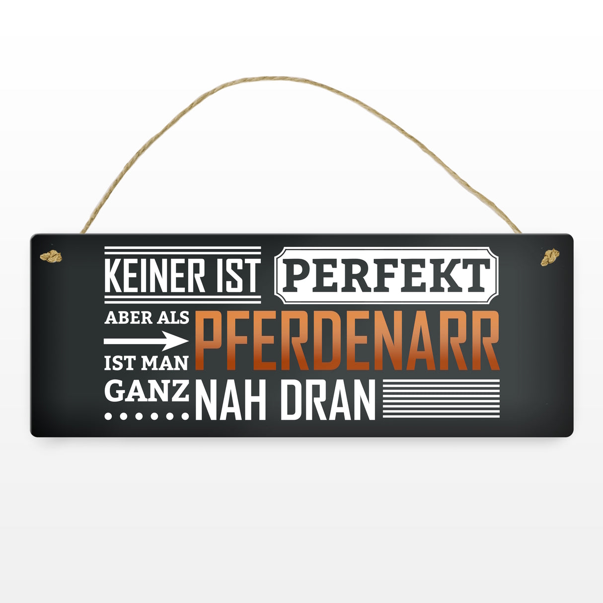 Metallschild mit Spruch: Keiner ist perfekt, aber als Pferdenarr ist man ganz nah dran