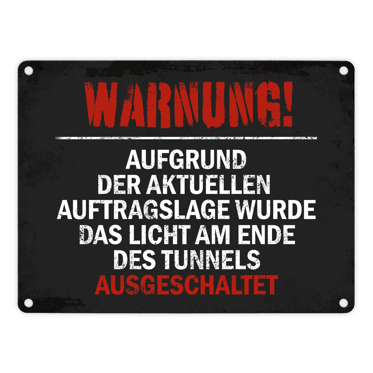 Kein Licht am Ende des Tunnels Metallschild