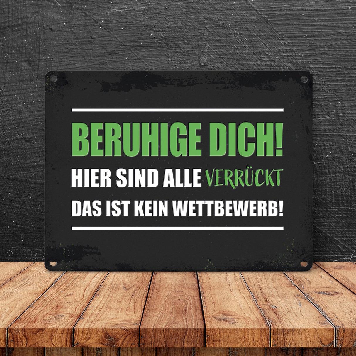 Beruhige dich! Hier sind alle verrückt… Metallschild