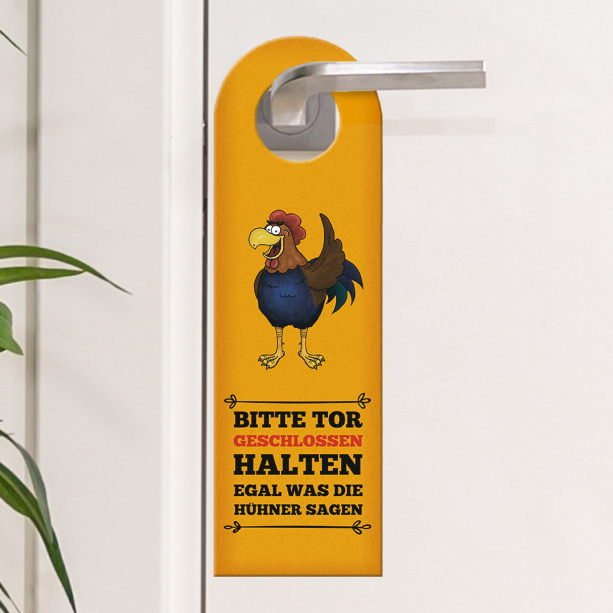 Tor geschlossen halten, egal was die Hühner sagen Türhänger mit Hahn Motiv