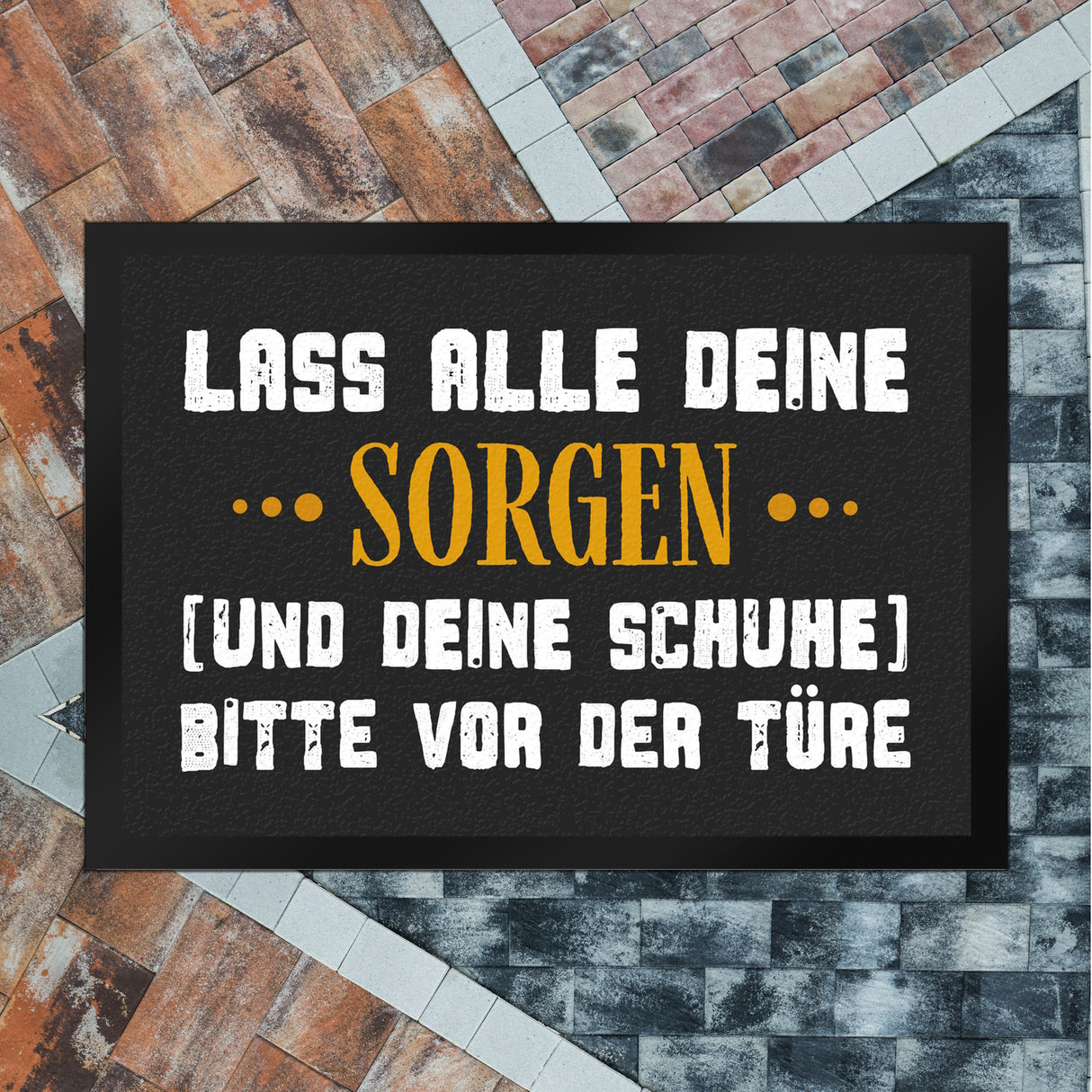 Lass deine Sorgen und Schuhe vor der Türe Fußmatte