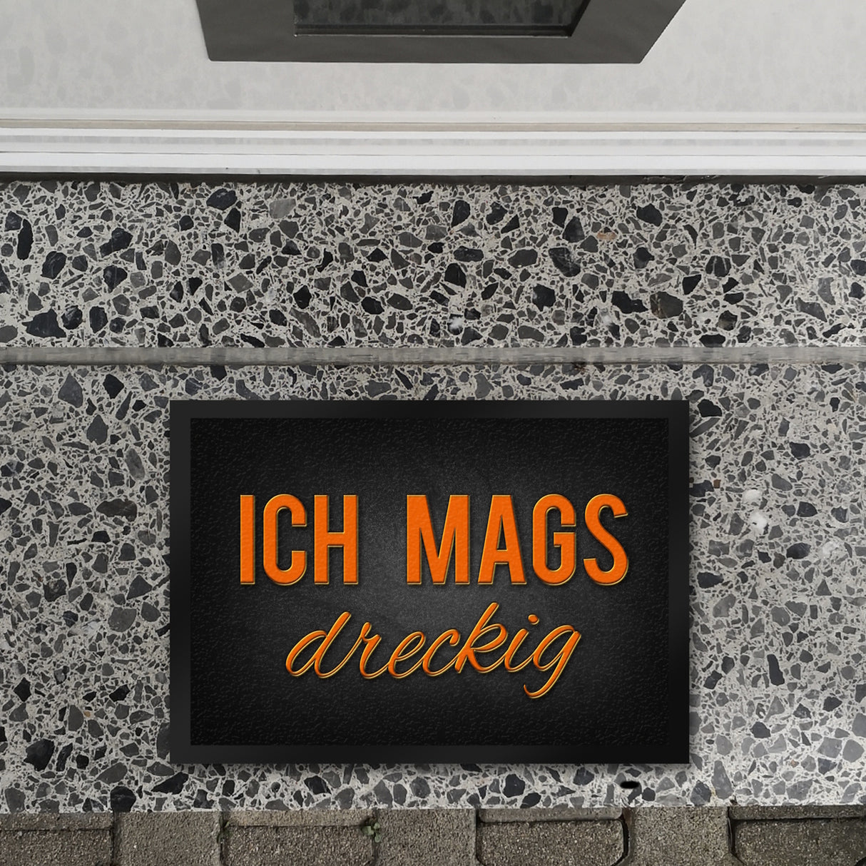 Ich mags dreckig Fußmatte - Dreck Schmutz schmutzig Haustüre Wohnungstür Schuh Schuhe