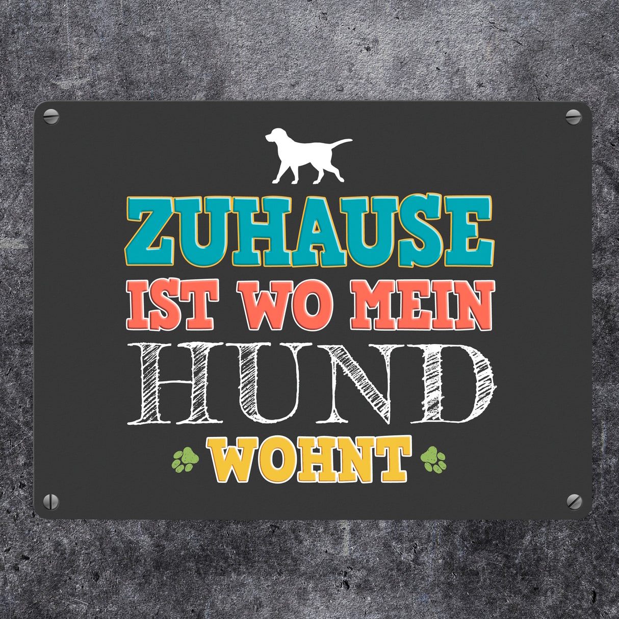 Zuhause ist, wo mein Hund wohnt Metallschild
