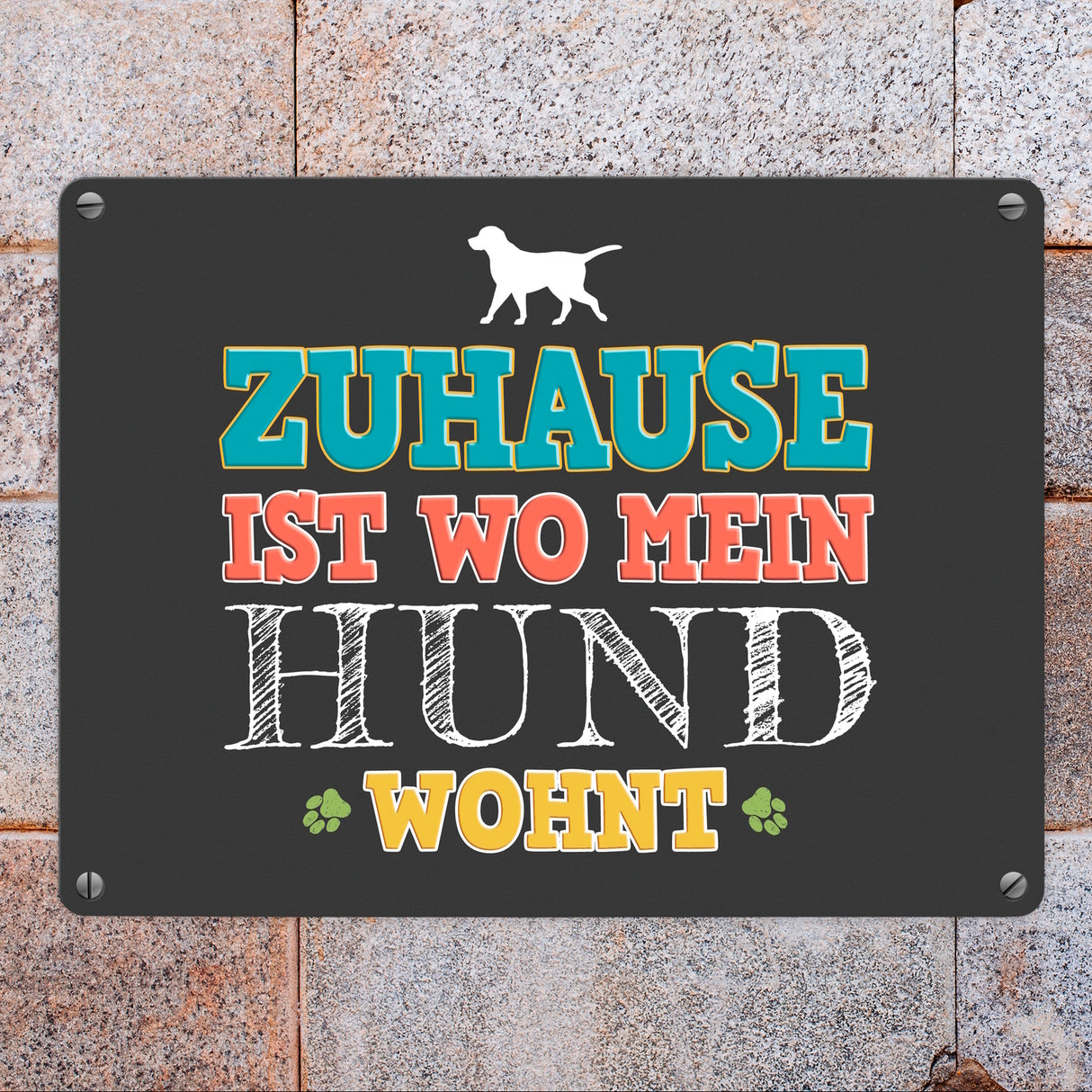 Zuhause ist, wo mein Hund wohnt Metallschild