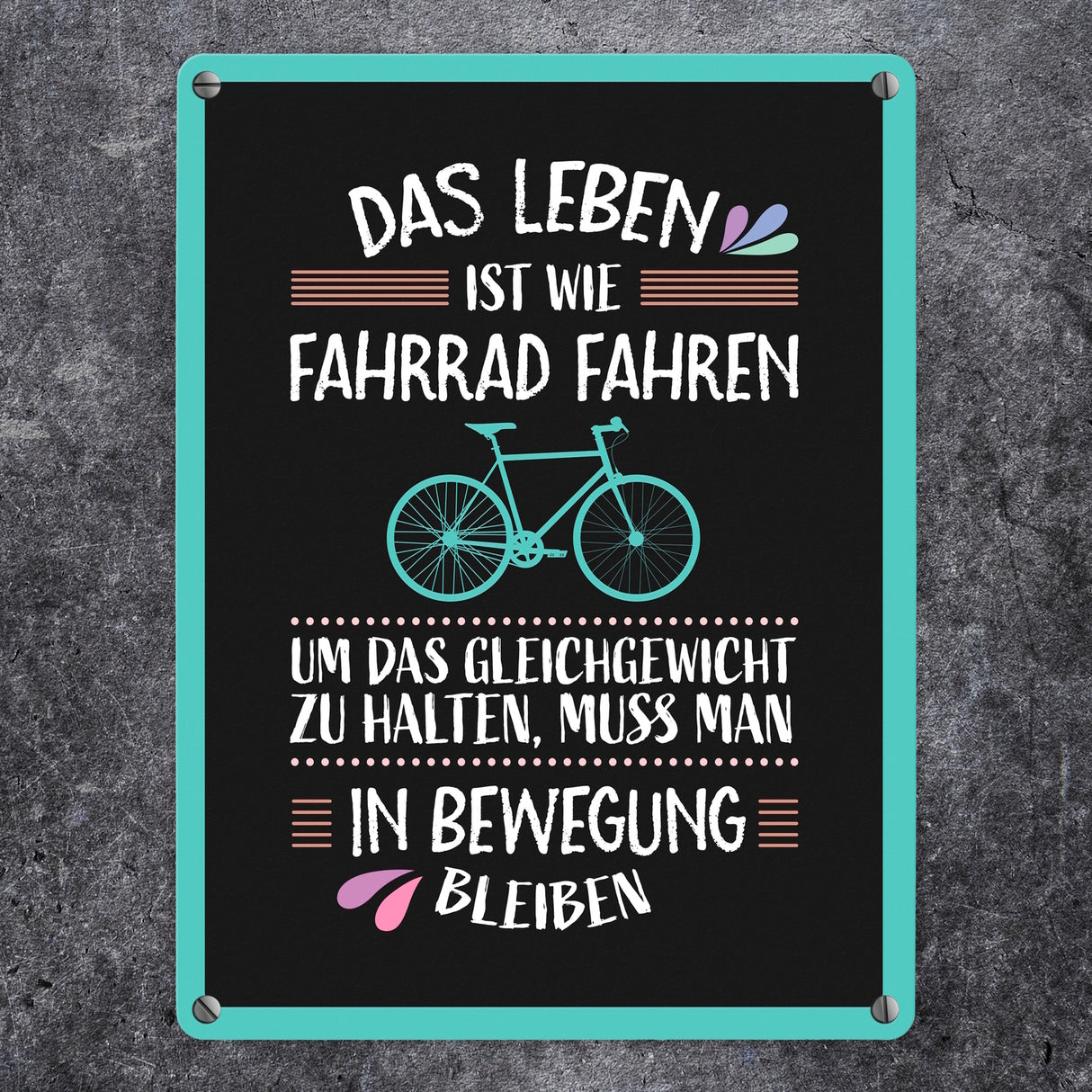 Das Leben ist wie Fahrrad fahren Metallschild - Weisheit Leben Mensch Ratschlag Radfahren