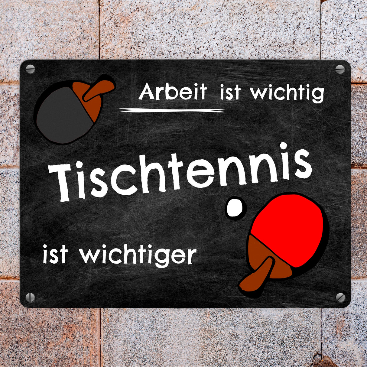Tischtennis Metallschild - Arbeit ist wichtig Tischtennis ist wichtiger