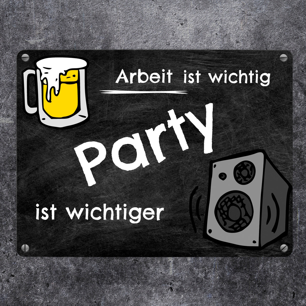 Party Metallschild - Arbeit ist wichtig Party ist wichtiger