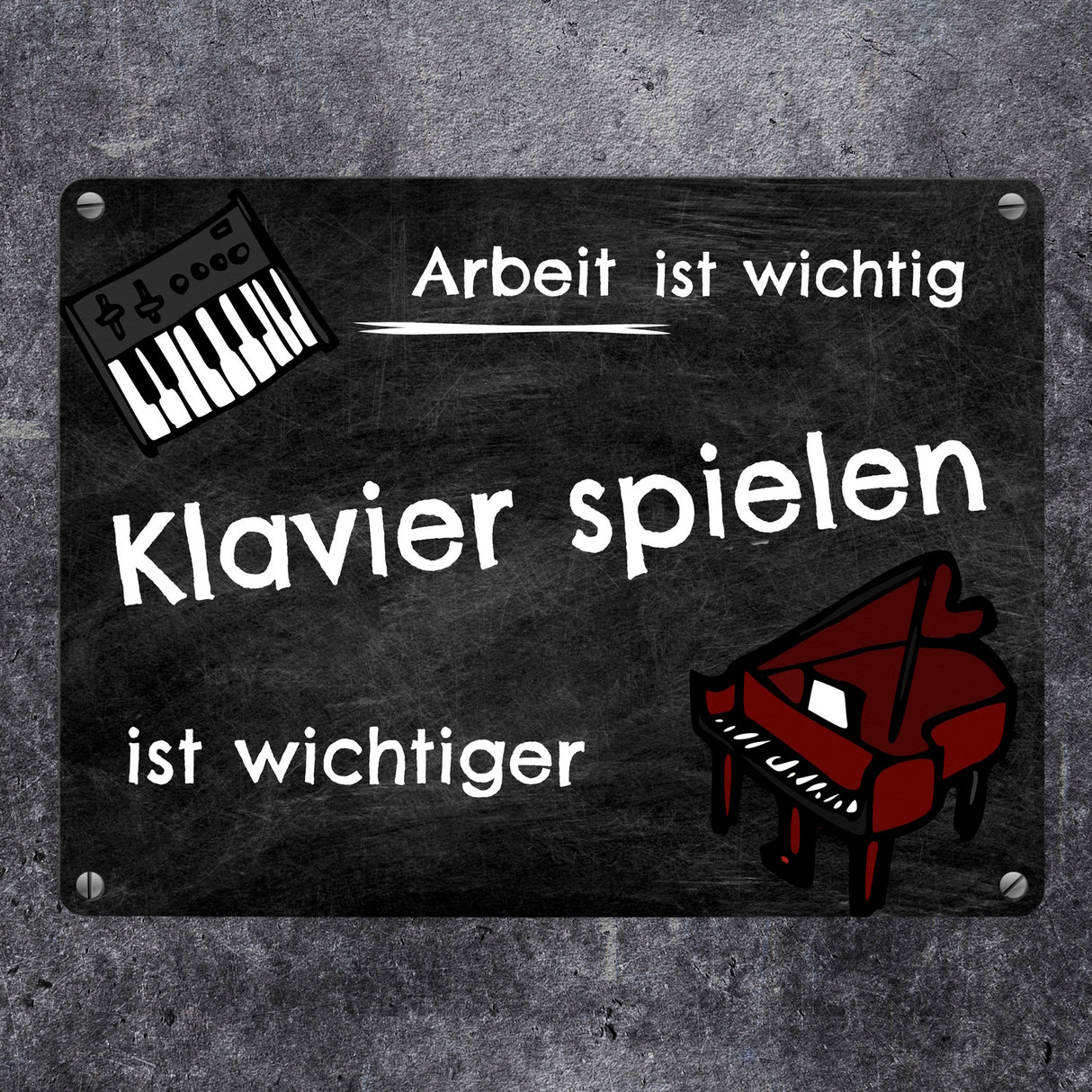Klavier spielen Metallschild - Arbeit ist wichtig Klavierspielen ist wichtiger
