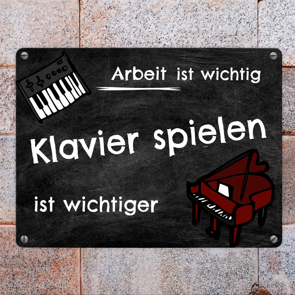 Klavier spielen Metallschild - Arbeit ist wichtig Klavierspielen ist wichtiger