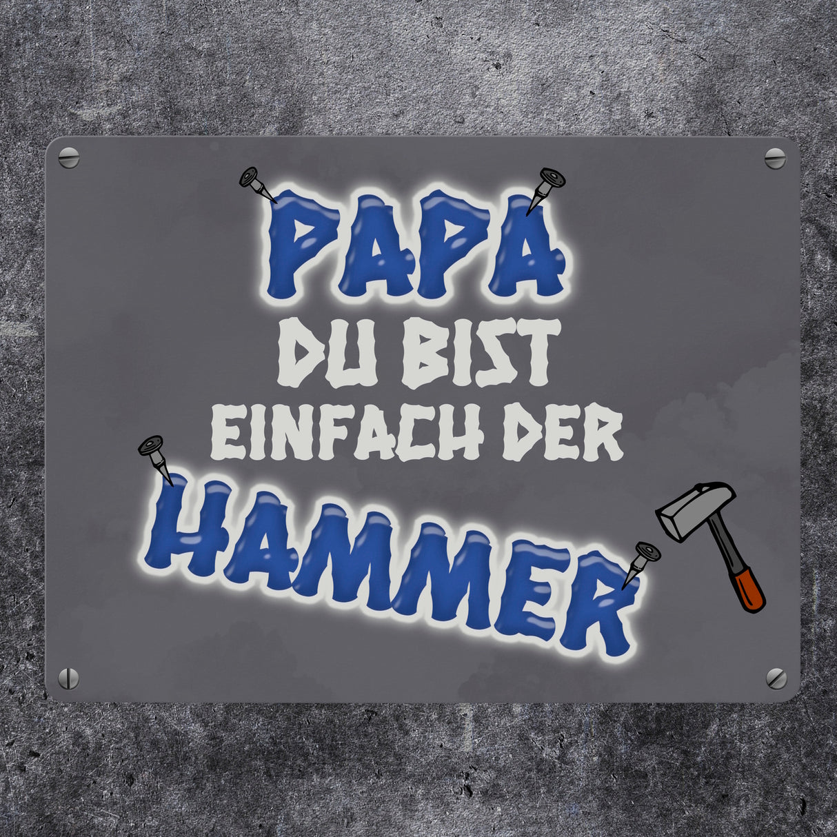 Papa Du bist einfach der Hammer Metallschild
