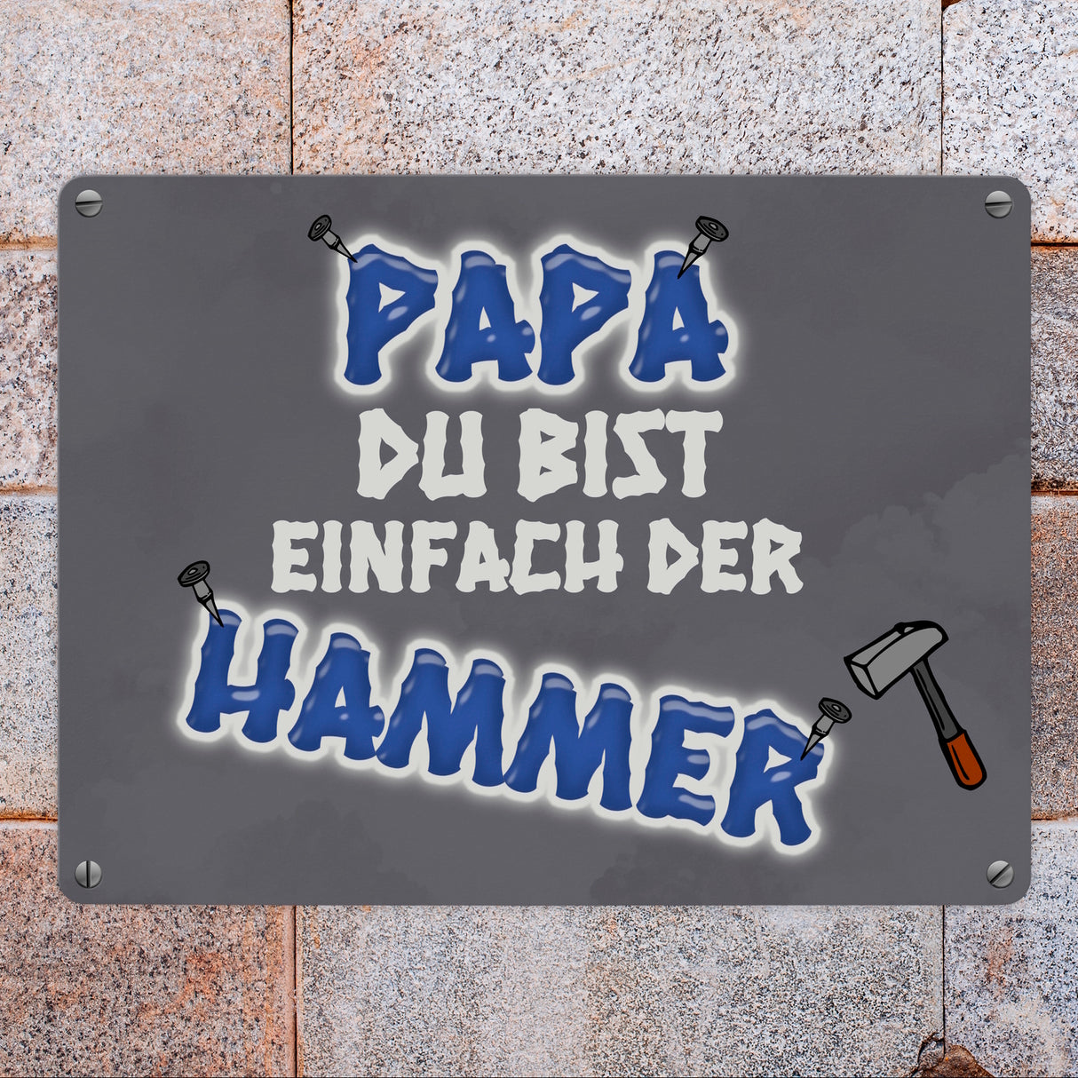 Papa Du bist einfach der Hammer Metallschild