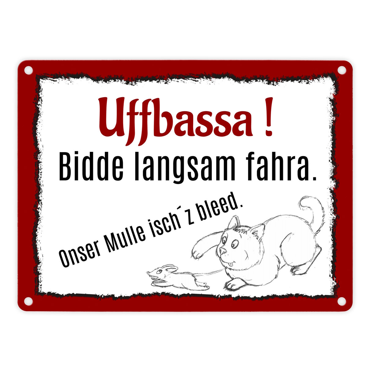 Aufpassen und langsam fahren - unsere Katze ist zu blöd Metallschild in 15x20 cm