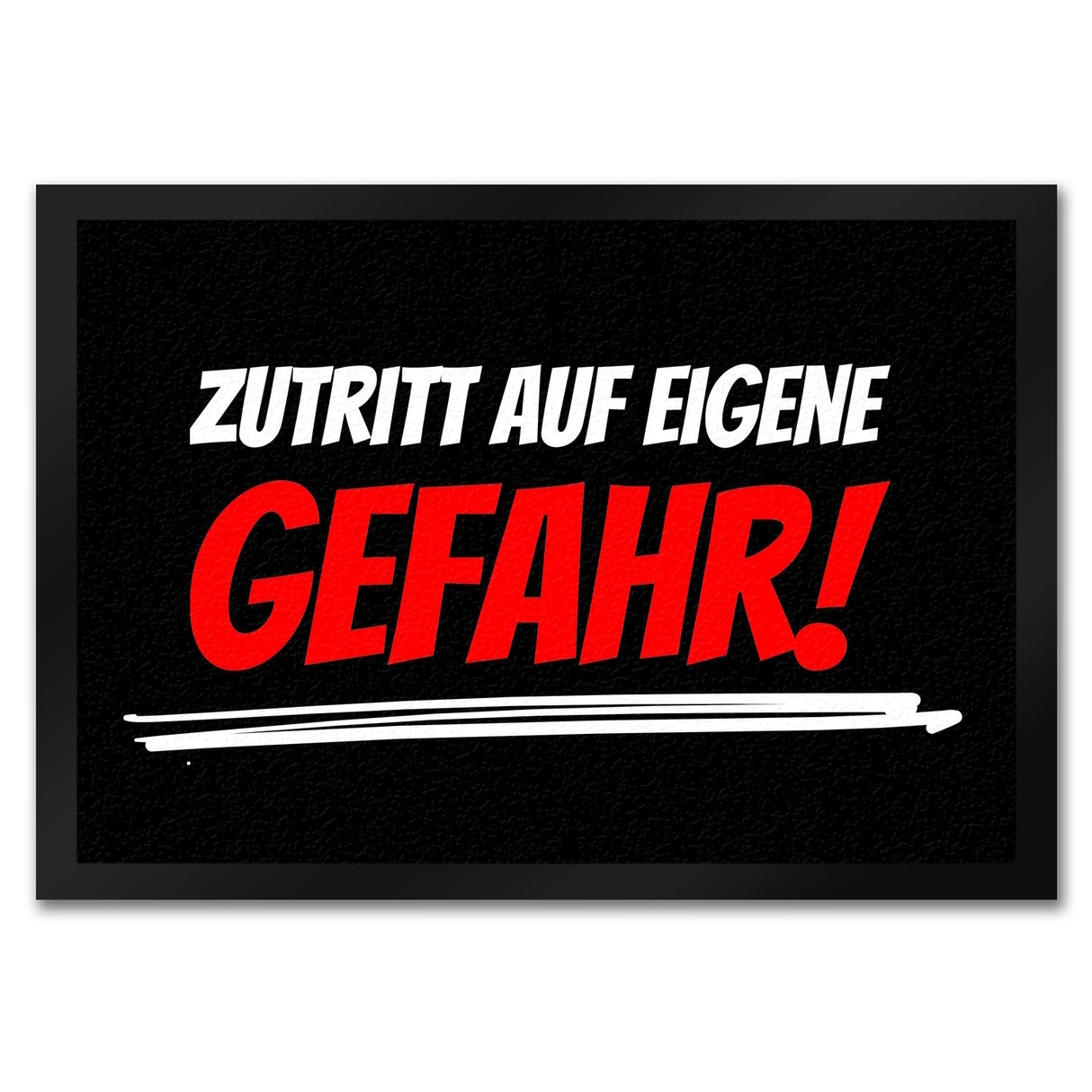 Fussmatte Zutritt auf eigene Gefahr mit lustigem Spruch schwarz