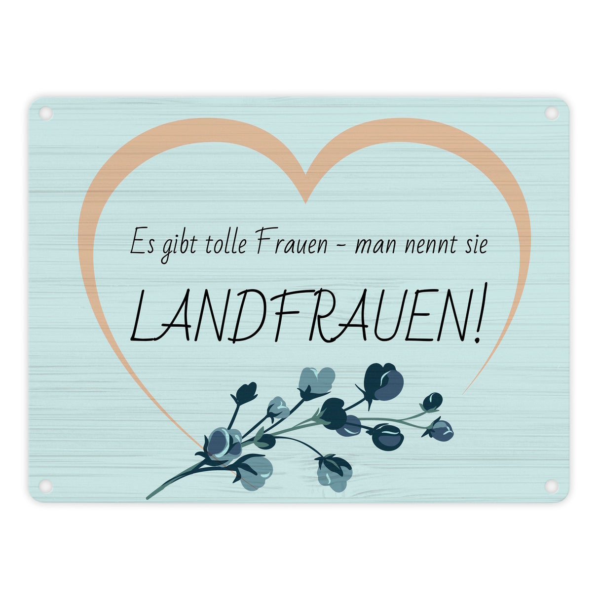 Metallschild in 15x20 cm mit Spruch: Es gibt tolle Frauen: Man nennt sie Landfrauen!