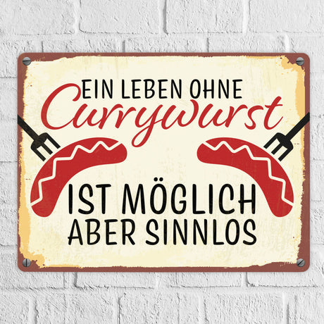 Ein Leben ohne Currywurst ist möglich, aber sinnlos Metallschild mit Wurstmotiv