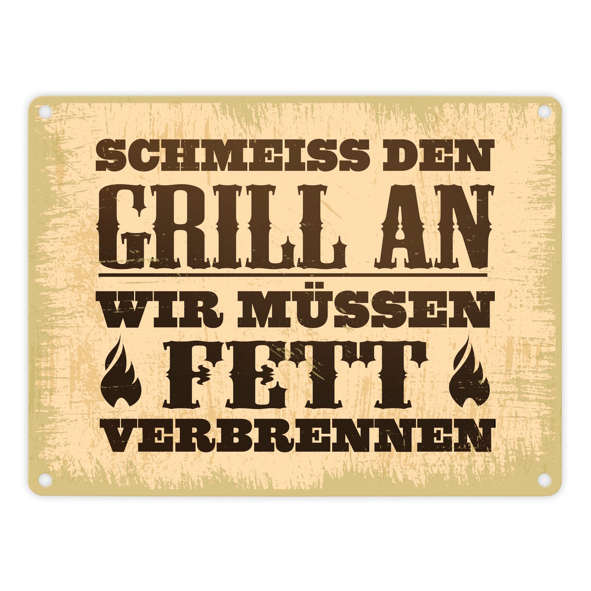 Schmeiss den Grill an, wir müssen Fett verbrennen Metallschild im rustikalen Stil