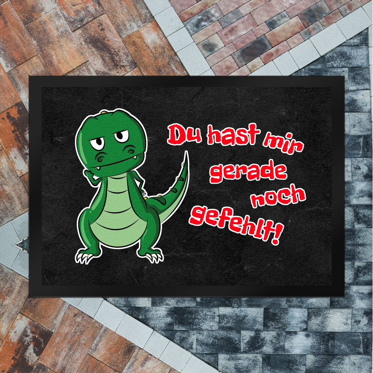 T-Rex Fußmatte in 35x50 cm mit Spruch Du hast mir gerade noch gefehlt