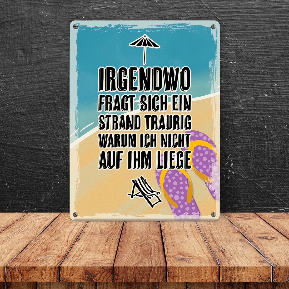 Irgendwo fragt sich gerade ein Strand traurig warum ich nicht auf ihm liege - Metallschild mit Urlaubsmotiven