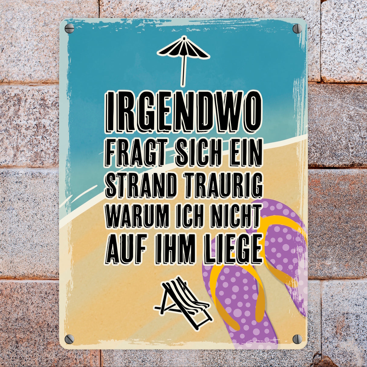 Irgendwo fragt sich gerade ein Strand traurig warum ich nicht auf ihm liege - Metallschild mit Urlaubsmotiven
