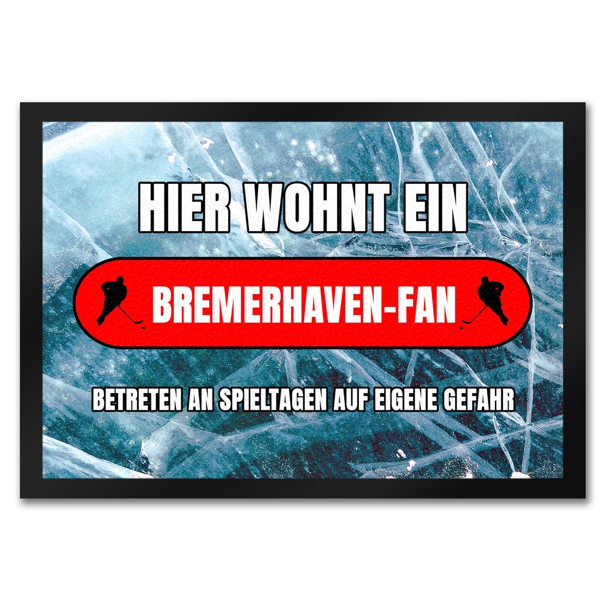 Hier wohnt ein Bremerhaven-Fan Fußmatte in 35x50 cm mit Eishallen Boden-Motiv