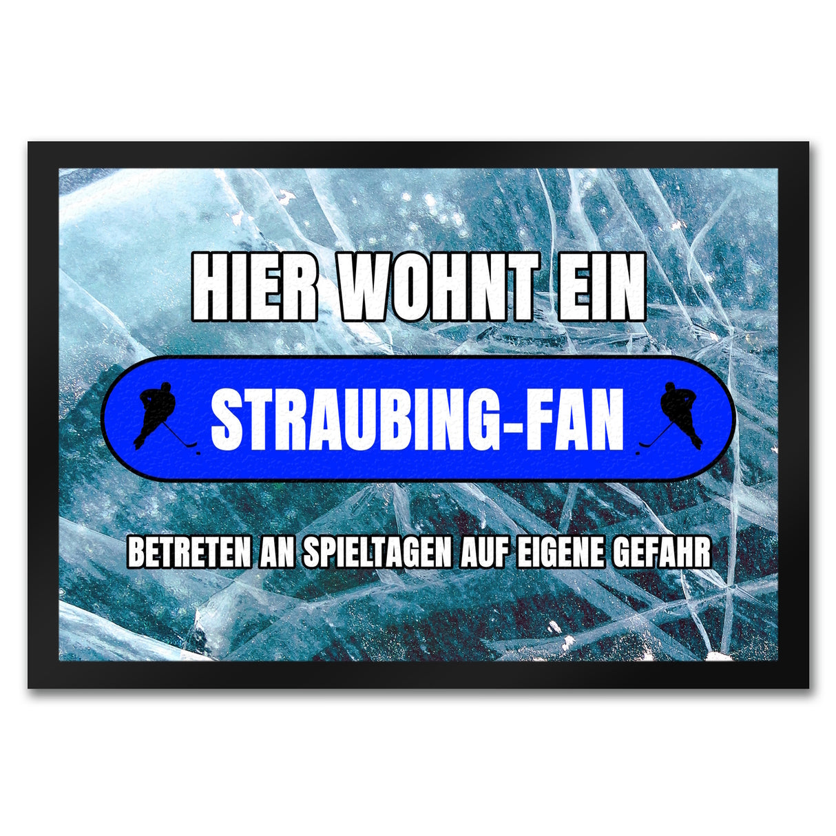 Hier wohnt ein Straubing-Fan Fußmatte in 35x50 cm mit Eishallen Boden-Motiv