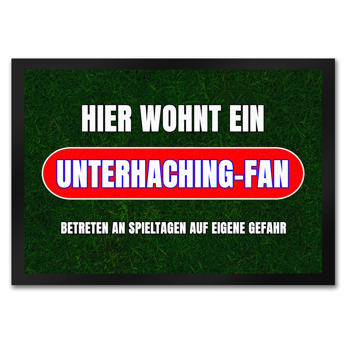 Hier wohnt ein Unterhaching-Fan Fußmatte in 35x50 cm mit Rasenmotiv