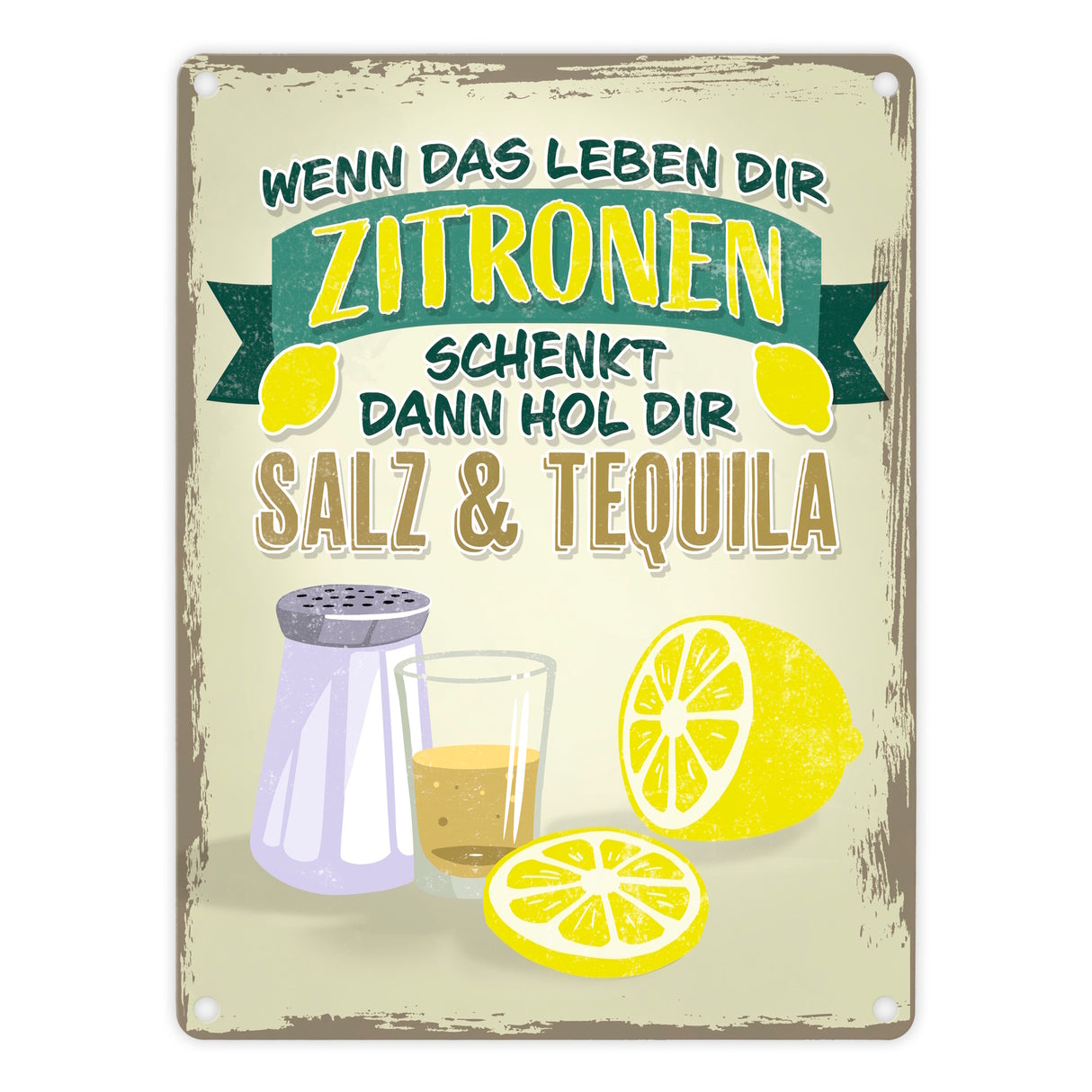 Wenn das Leben dir Zitronen schenkt dann hol Salz & Tequila Metallschild