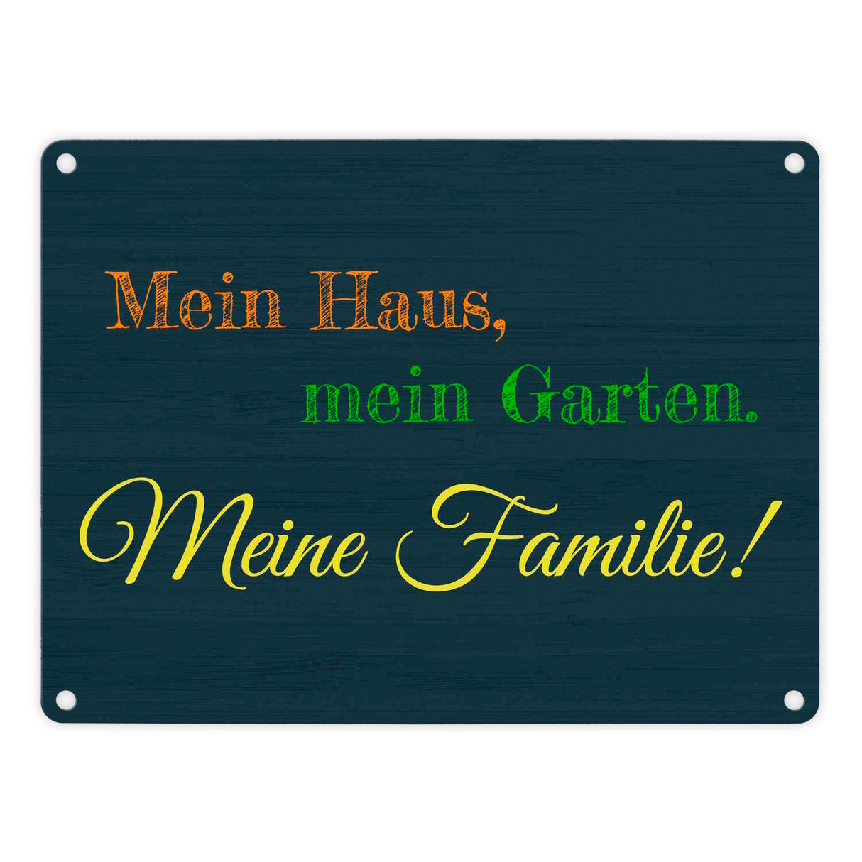 Mein Haus, mein Garten. Meine Familie Metallschild in 15x20 cm mit Spruch