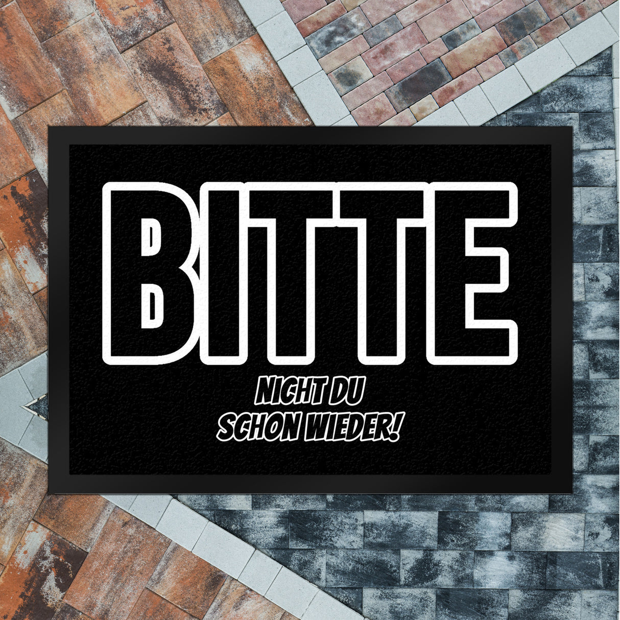 Fußmatte in 35x50 cm mit Spruch Bitte nicht du schon wieder!