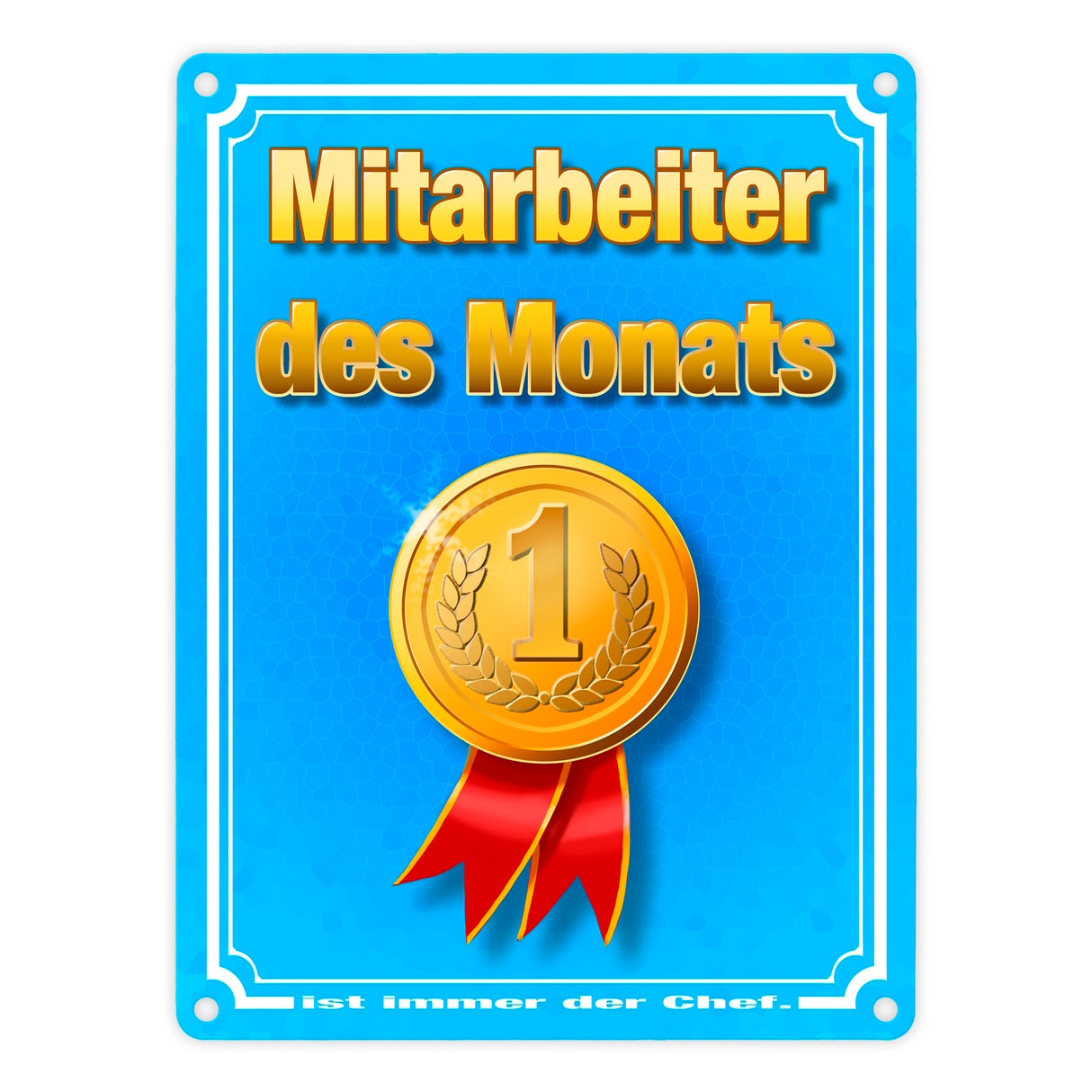 Metallschild Mitarbeiter des Monats - ist immer der Chef mit Medaille