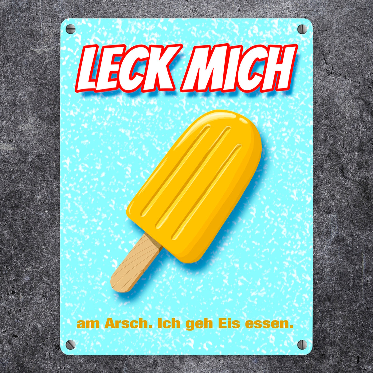 Metallschild mit Eis Motiv - Leck mich am Arsch. Ich geh Eis essen.