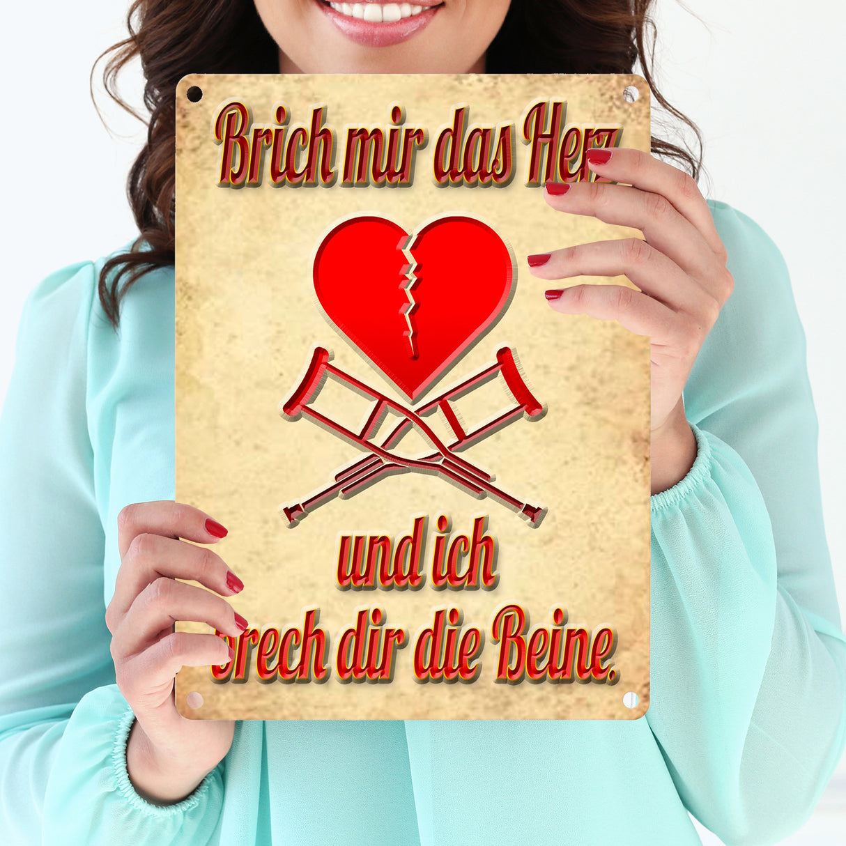 Metallschild Spruch - Brich mir das Herz und ich brech dir die Beine