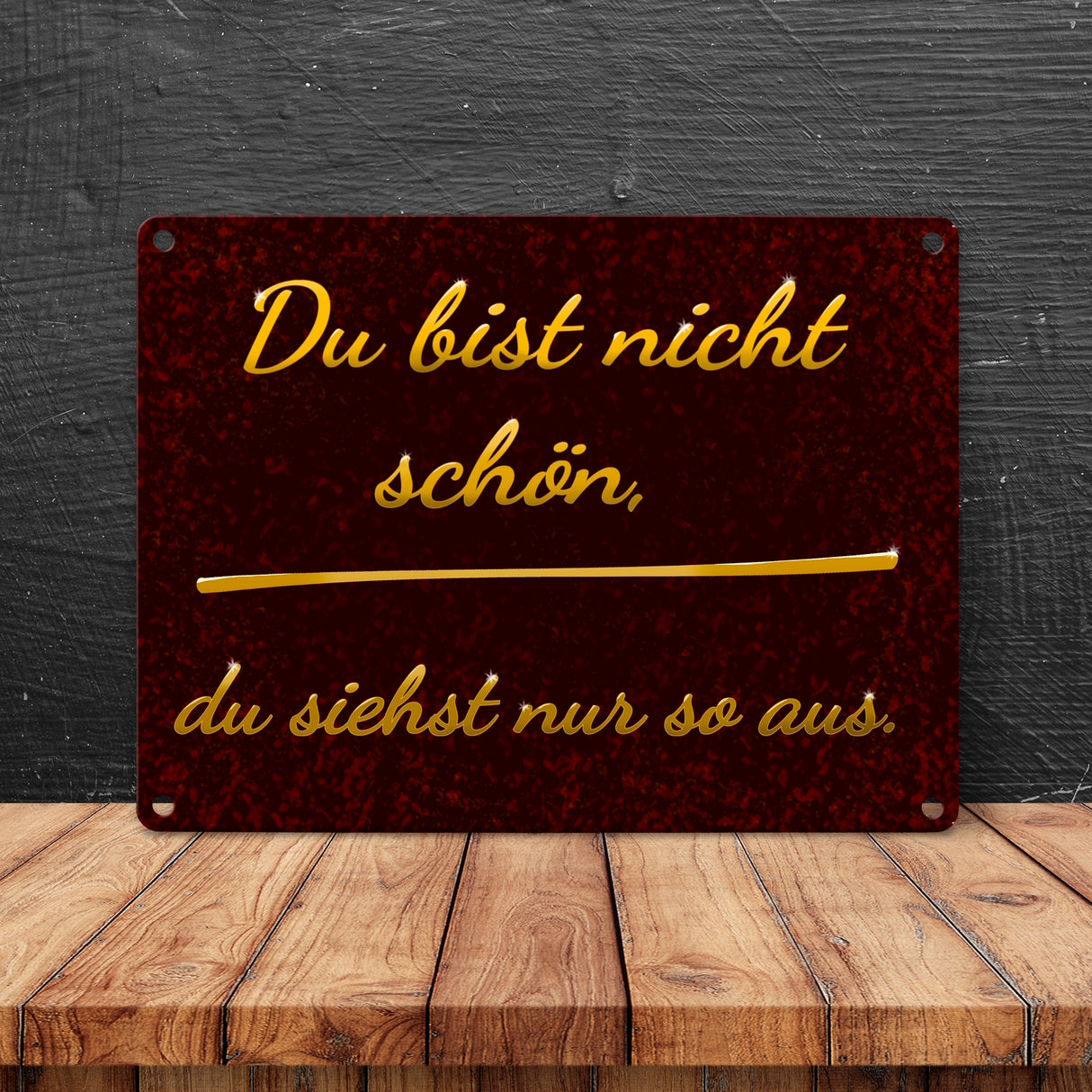 Metallschild mit Spruch - Du bist nicht schön, du siehst nur so aus