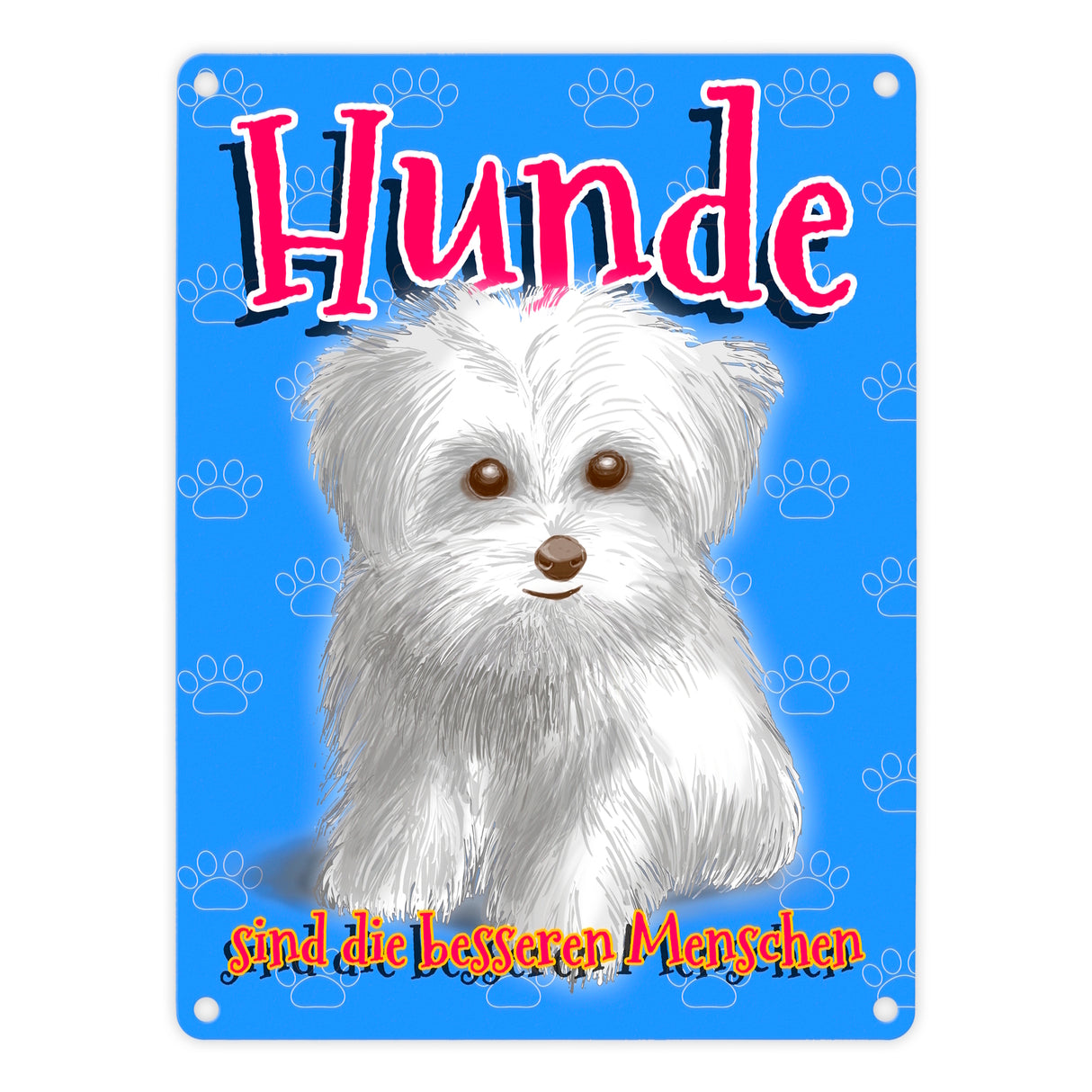 Metallschild mit Hunde Motiv und Spruch - Hunde sind die besseren Menschen