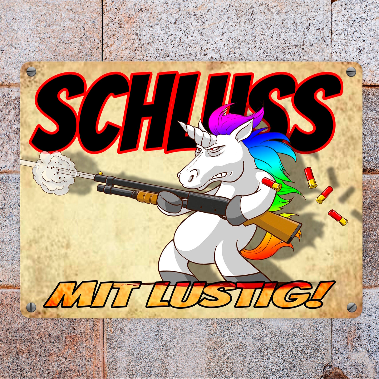Metallschild mit lustigem Einhorn mit Gewehr Motiv - SCHLUSS MIT LUSTIG!