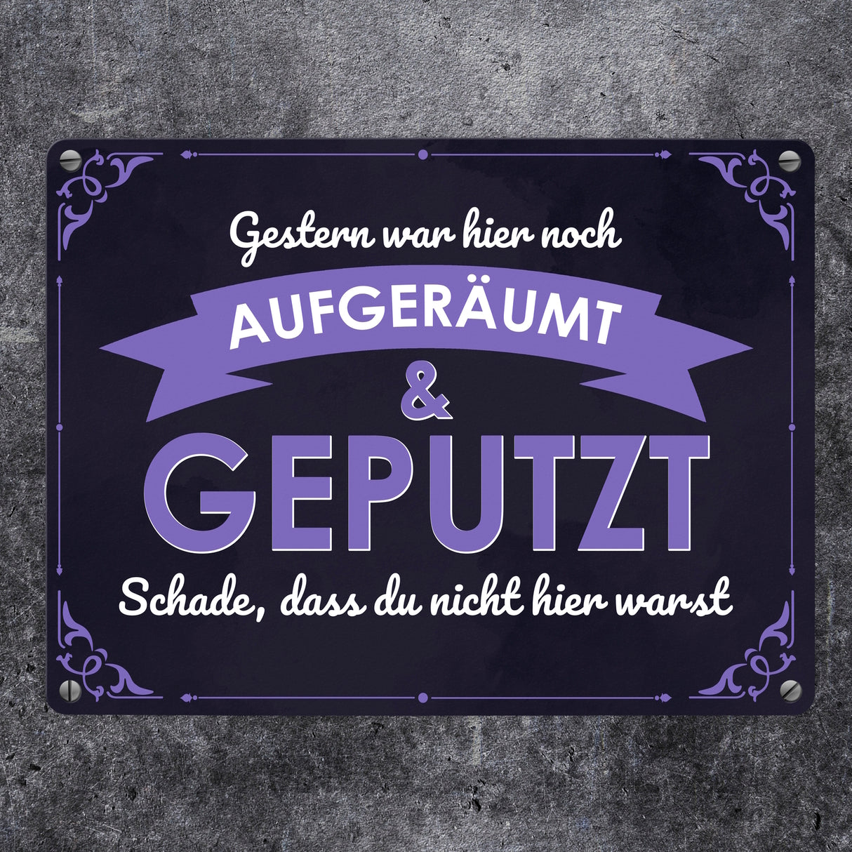 Metallschild mit Spruch - Gestern war hier noch aufgeräumt & geputzt