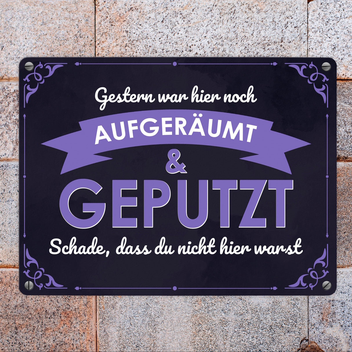 Metallschild mit Spruch - Gestern war hier noch aufgeräumt & geputzt
