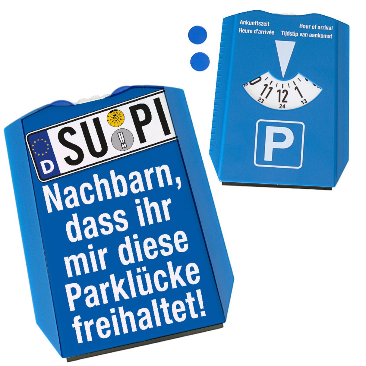 SU-PI Nachbarn, dass ihr mir diese Parklücke freihaltet! Parkscheibe